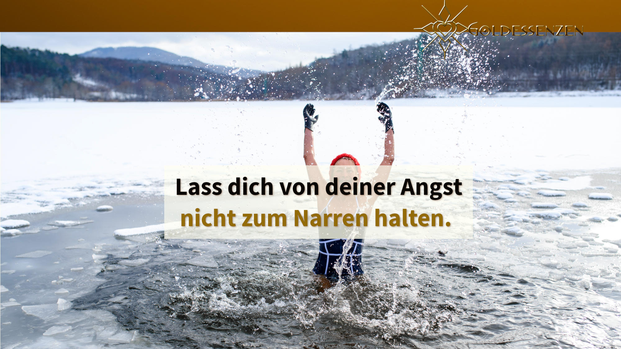 Goldessenzen Magazin - Eisbaden mit Text: Lass dich von deiner Angst nicht zum Narren halten.